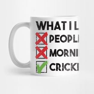 what i like people mornings cricket humor Mug